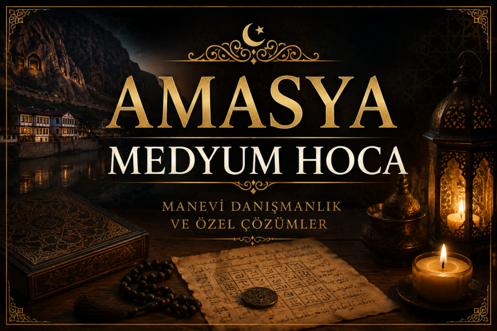 Amasya Medyum Hoca Aşık Etme Bağlama